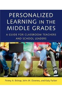 Personalized Learning in the Middle Grades - Penny A Bishop