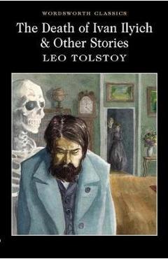 Death of Ivan Ilyich and Other Stories