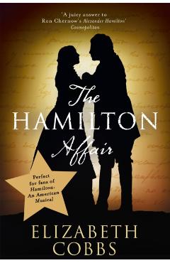 The Hamilton Affair: The Epic Love Story of Alexander Hamilton and Eliza Schuyler - Elizabeth Cobbs