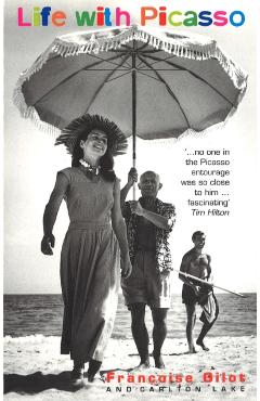 Life with Picasso - Francoise Gilot, Carlton Lake