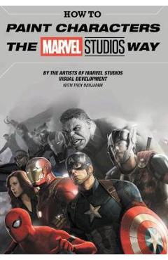 How To Paint Characters The Marvel Studios Way - Marvel Comics