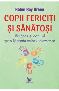 Copii fericiti si sanatosi - Robin Ray Green - FOR YOU