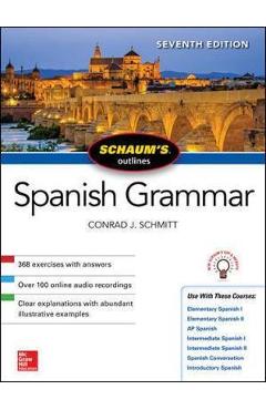 Schaum\'s Outline of Spanish Grammar, Seventh Edition - Conrad J. Schmitt