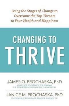 Changing To Thrive - James O. Prochaska