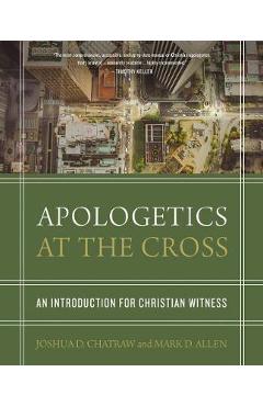 Apologetics at the Cross - Allen Chatraw
