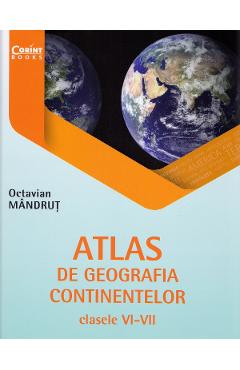 Atlas de geografia continentelor. Clasele 6-8 - Octavian Mandrut