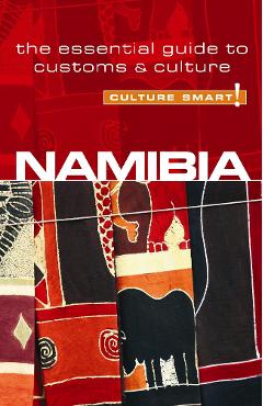 Namibia - Culture Smart! The Essential Guide to Customs & Cu - Sharri Whiting