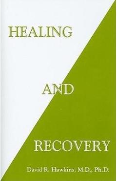 Healing and Recovery - David R. Hawkins