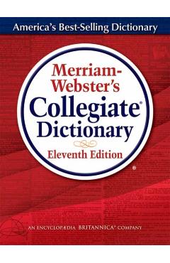 Merriam-Webster's Collegiate Dictionary, Eleventh Edition - Merriam Webster
