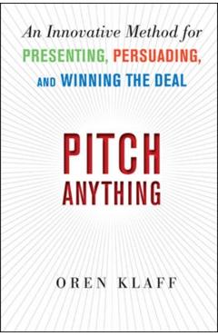 Pitch Anything: An Innovative Method for Presenting, Persuad