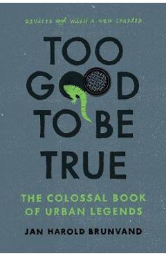 Too Good To Be True - Jan Harold Brunvand