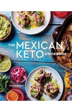 Mexican Keto Cookbook - Torie Borrelli