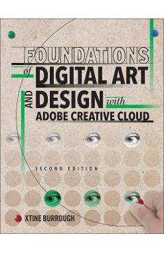 Foundations of Digital Art and Design with Adobe Creative Cl - Xtine Burrough