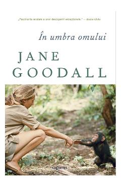 In umbra omului – Jane Goodall Biologie imagine 2022