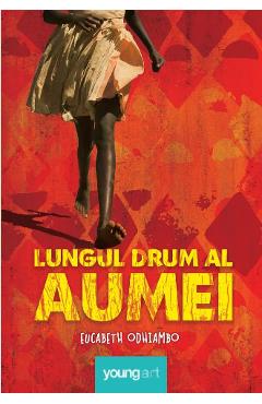 Lungul drum al Aumei - Eucabeth Odhiambo - GRUPUL EDITORIAL ART