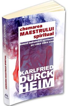 Chemarea maestrului spiritual - Karlfried Graf Durckheim