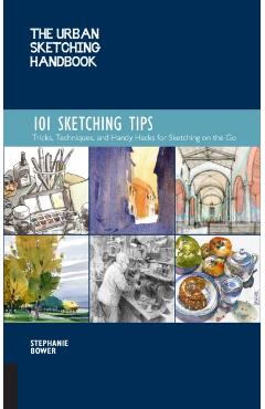 Urban Sketching Handbook: 101 Sketching Tips - Stephanie Bower