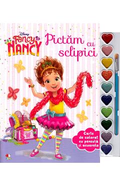 Disney: Fancy Nancy. Pictam Cu Sclipici. Carte De Colorat Cu Pensula Si Acuarele