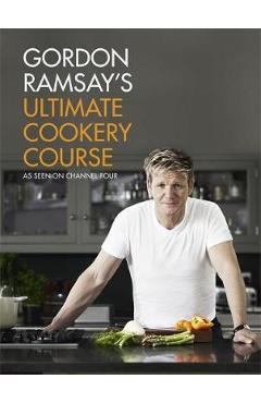 Gordon Ramsay\'s Ultimate Cookery Course
