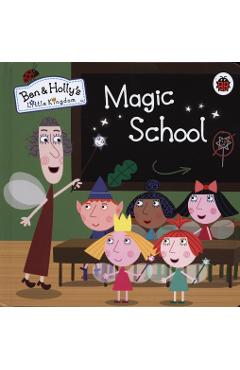 Ben and Holly\'s Little Kingdom: Magic School
