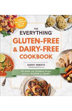 Everything Gluten-Free & Dairy-Free Cookbook - Audrey Roberts