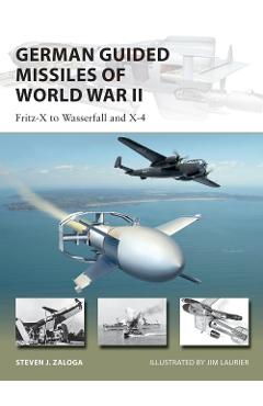 German Guided Missiles of World War II - Steven J. Zaloga