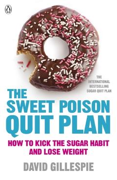 Sweet Poison Quit Plan - David Gillespie
