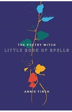 Poetry Witch Little Book of Spells - Annie Finch