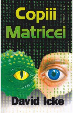 Copiii matricei – David Icke David Icke imagine 2022 cartile.ro
