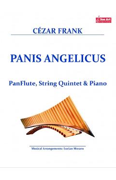 Panis Angelicus. Pentru Nai, Cvintet de coarde si Pian – Cezar Frank Angelicus. imagine 2022