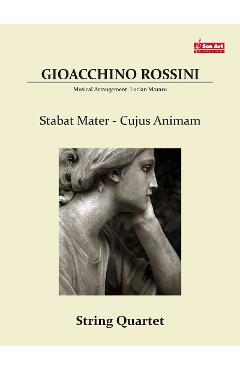 Stabat Mater. Cujus Animam – Gioacchino Rossini – Cvartet de coarde Animam poza bestsellers.ro