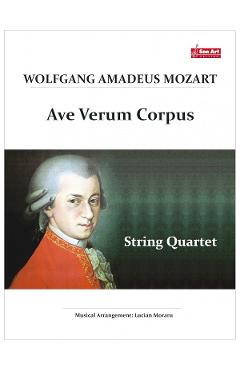 Ave Verum Corpus – Wolfgang Amadeus Mozart – Cvartet de coarde Amadeus poza bestsellers.ro