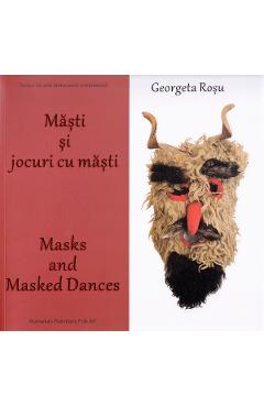Masti si jocuri cu masti. Masks and masked dances – Georgeta Rosu and poza bestsellers.ro