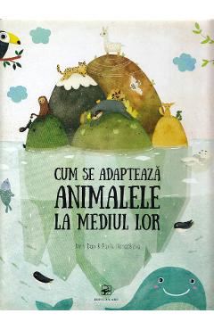 Cum se adapteaza animalele la mediul inconjurator - Pavla Hanackova