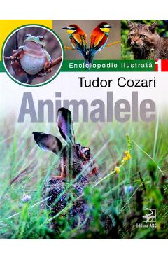 Animalele. Enciclopedie ilustrata Vol. I – Tudor Cozari animalele imagine 2022
