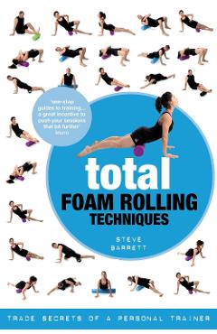 Total Foam Rolling Techniques