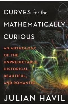 Curves for the Mathematically Curious - Julian Havil