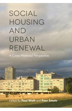 Social Housing and Urban Renewal: A Cross-National Perspective - Paul Watt, Peer Smets