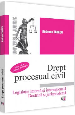 Drept procesual civil. Legislatie interna si internationala Ed.2 – Andreea Tabacu Andreea Tabacu 2022