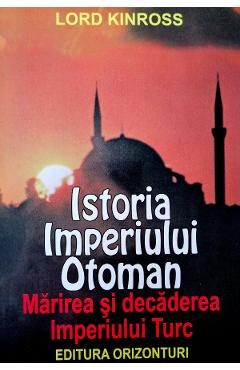 Istoria Imperiului Otoman - Lord Kinross