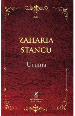 Uruma - Zaharia Stancu - CARTEA ROMANEASCA EDUCATIONAL