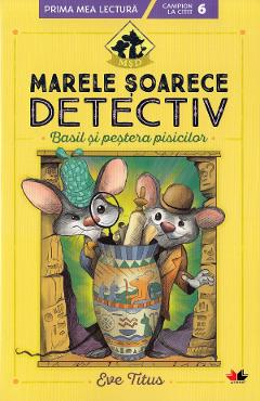 Marele soarece detectiv. Basil si pestera pisicilor - Eve Titus