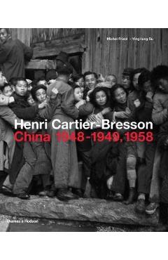 Henri Cartier-Bresson: China 1948-1949, 1958 - Michael Frizolt