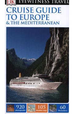 DK Eyewitness Travel Guide: Cruise Guide to Europe and the M