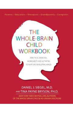 Whole-Brain Child Workbook - Daniel J. Siegel, Tina Payne