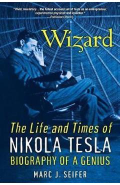 Wizard: The Life and Times of Nikola Tesla