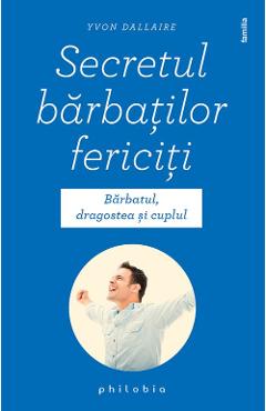Secretul barbatilor fericiti – Yvon Dallaire De La Libris.ro Carti Dezvoltare Personala 2023-06-04 3