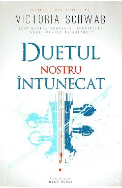 Duetul nostru intunecat - Victoria Schwab