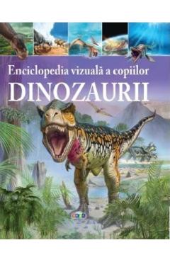 Enciclopedia vizuala a copiilor: Dinozaurii