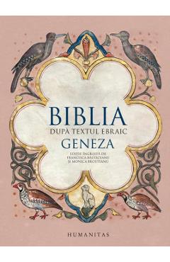 Biblia dupa textul ebraic: Geneza Biblia poza bestsellers.ro
